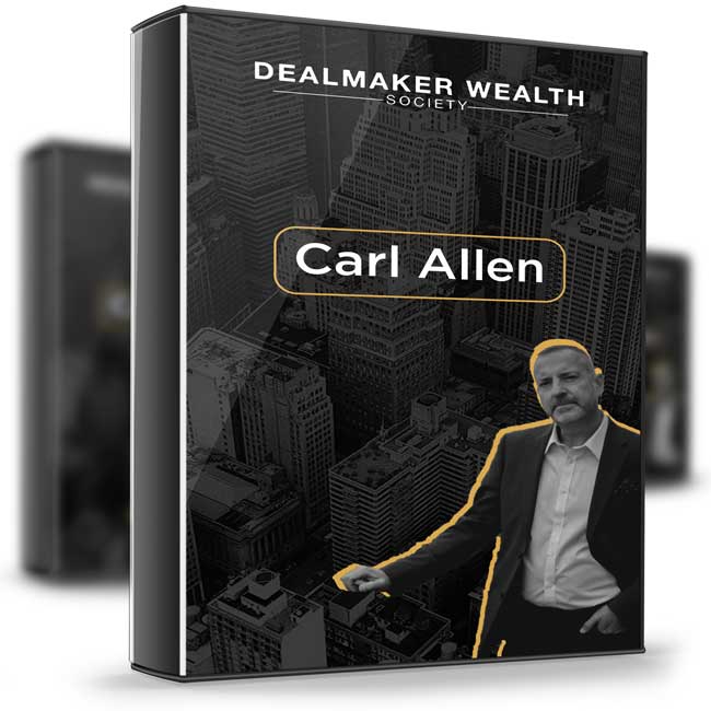 Carl Allen – Dealmaker Wealth Society 1 Carl Allen – Dealmaker Wealth Society