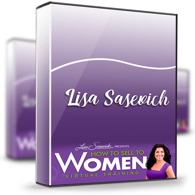 How to Sell to Women – Lisa Sasevich 1 How to Sell to Women – Lisa Sasevich