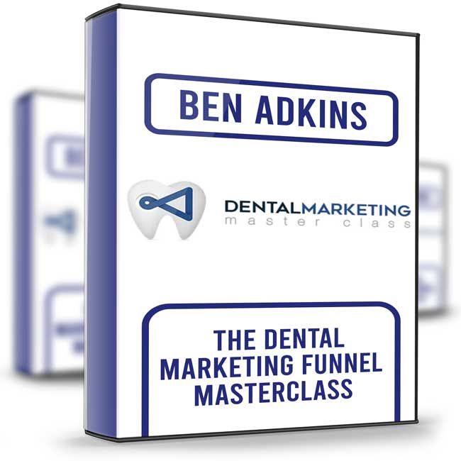 The Dental Marketing Funnel Masterclass - Ben Adkins 1 The Dental Marketing Funnel Masterclass - Ben Adkins