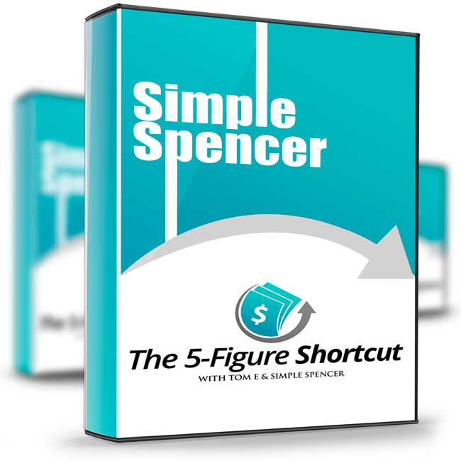 The 5 Figure Shortcut - Simple Spencer 1 The 5 Figure Shortcut - Simple Spencer
