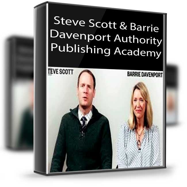 Steve Scott & Barrie Davenport – Authority Publishing Academy 1 Steve Scott & Barrie Davenport – Authority Publishing Academy